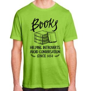 Books Help Introverts Funny Book Lover Quote For Bookworm Meaningful Gift Adult ChromaSoft Performance T-Shirt