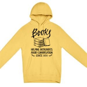 Books Help Introverts Funny Book Lover Quote For Bookworm Meaningful Gift Premium Pullover Hoodie