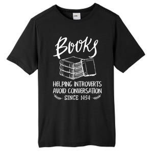 Books Help Introverts Funny Book Lover Quote For Bookworm Meaningful Gift Tall Fusion ChromaSoft Performance T-Shirt