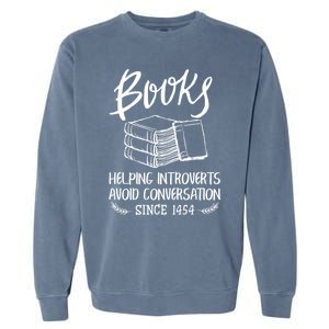 Books Help Introverts Funny Book Lover Quote For Bookworm Meaningful Gift Garment-Dyed Sweatshirt