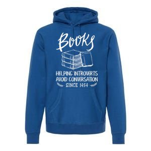 Books Help Introverts Funny Book Lover Quote For Bookworm Meaningful Gift Premium Hoodie