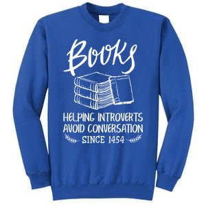 Books Help Introverts Funny Book Lover Quote For Bookworm Meaningful Gift Tall Sweatshirt