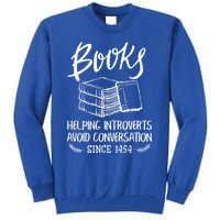 Books Help Introverts Funny Book Lover Quote For Bookworm Meaningful Gift Tall Sweatshirt