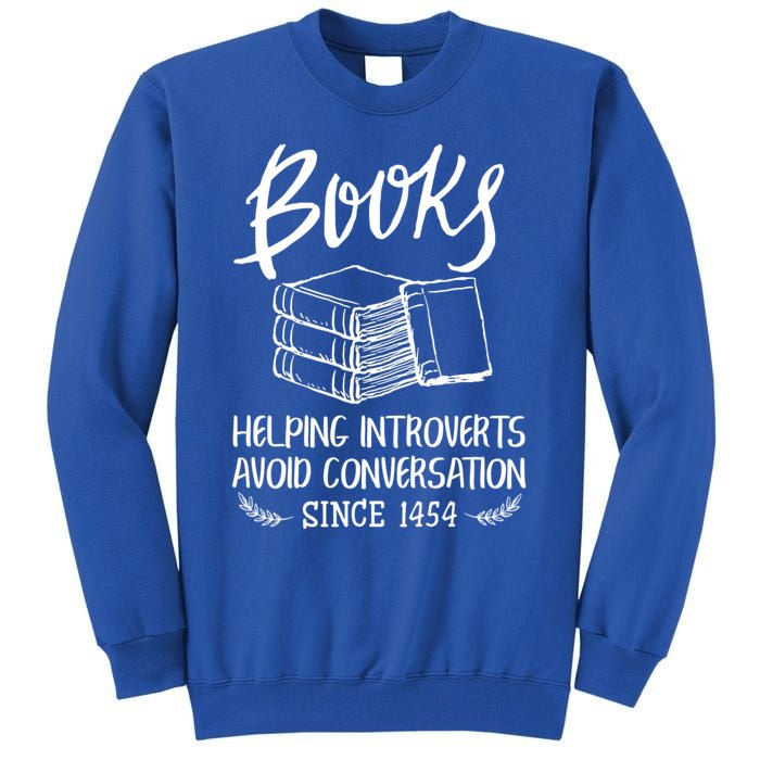 Books Help Introverts Funny Book Lover Quote For Bookworm Meaningful Gift Tall Sweatshirt