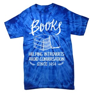 Books Help Introverts Funny Book Lover Quote For Bookworm Meaningful Gift Tie-Dye T-Shirt