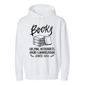 Books Help Introverts Funny Book Lover Quote For Bookworm Meaningful Gift Garment-Dyed Fleece Hoodie