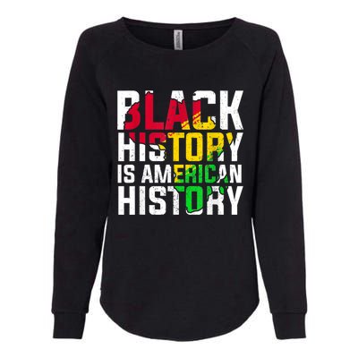 Black History Is American History Patriotic African American Meaningful Gift Womens California Wash Sweatshirt