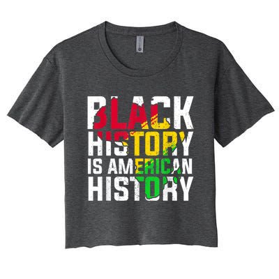 Black History Is American History Patriotic African American Meaningful Gift Women's Crop Top Tee