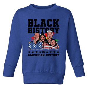 Black History Is American History Juneteenth Gift Toddler Sweatshirt