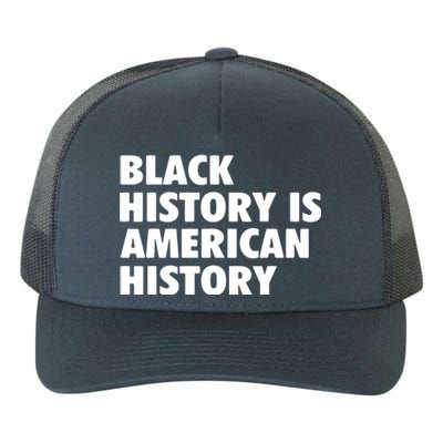 Black History Is American History Melanin History Month Yupoong Adult 5-Panel Trucker Hat