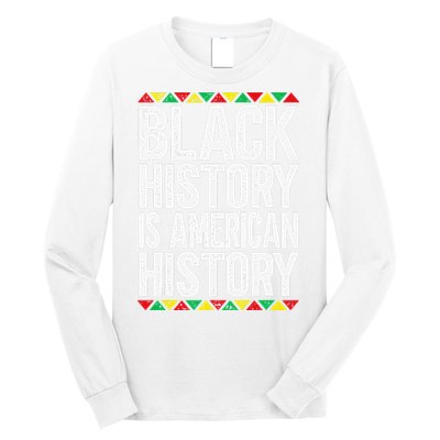 Black History Is American History Long Sleeve Shirt
