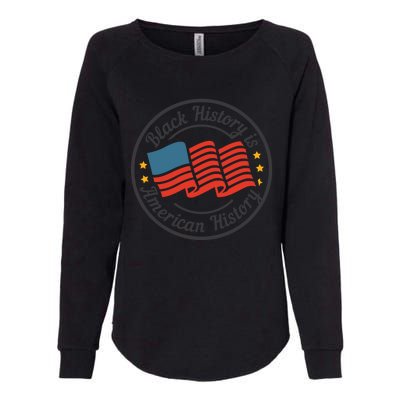 Black History Is American History Patriotic American Flag Gift Womens California Wash Sweatshirt