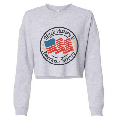 Black History Is American History Patriotic American Flag Gift Cropped Pullover Crew