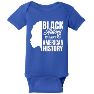 Black History Is Part Of American History Melanin Juneteenth Gift Baby Bodysuit