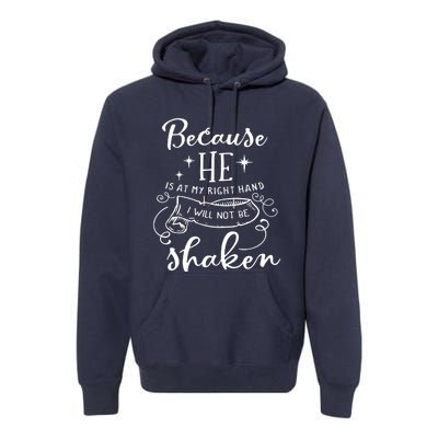 Because He Is At My Right Hand Premium Hoodie