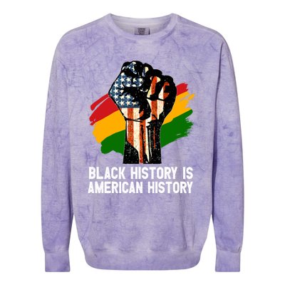 Black History Is American History Power Fist Hand Freedom Gift Colorblast Crewneck Sweatshirt