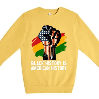 Black History Is American History Power Fist Hand Freedom Gift Premium Crewneck Sweatshirt