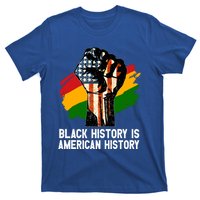 Black History Is American History Power Fist Hand Freedom Gift T-Shirt