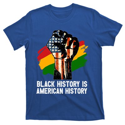 Black History Is American History Power Fist Hand Freedom Gift T-Shirt