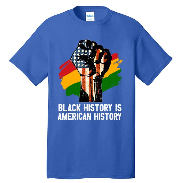 Black History Is American History Power Fist Hand Freedom Gift Tall T-Shirt