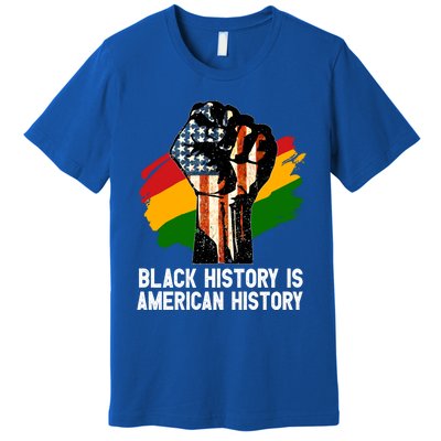 Black History Is American History Power Fist Hand Freedom Gift Premium T-Shirt