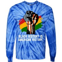 Black History Is American History Power Fist Hand Freedom Gift Tie-Dye Long Sleeve Shirt