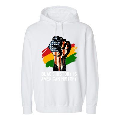 Black History Is American History Power Fist Hand Freedom Gift Garment-Dyed Fleece Hoodie