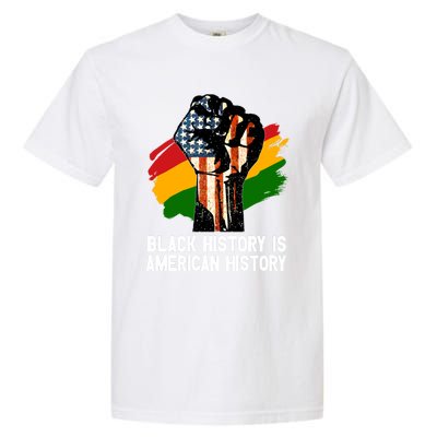 Black History Is American History Power Fist Hand Freedom Gift Garment-Dyed Heavyweight T-Shirt