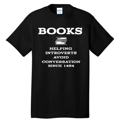 Books Helping Introverts Avoid Conversation Since 1454 Tall T-Shirt