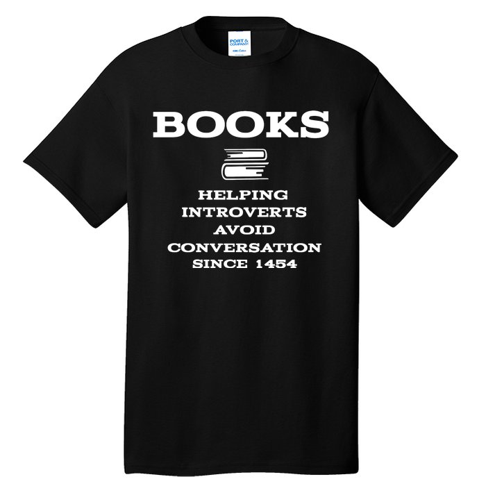 Books Helping Introverts Avoid Conversation Since 1454 Tall T-Shirt