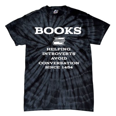 Books Helping Introverts Avoid Conversation Since 1454 Tie-Dye T-Shirt