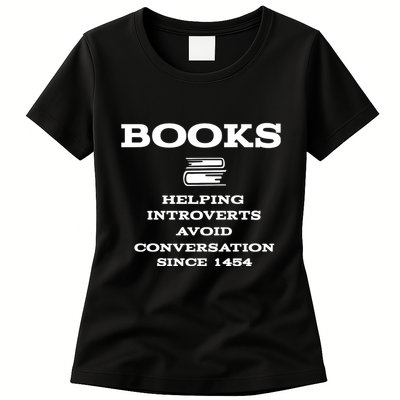 Books Helping Introverts Avoid Conversation Since 1454 Women's T-Shirt