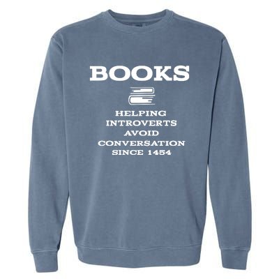 Books Helping Introverts Avoid Conversation Since 1454 Garment-Dyed Sweatshirt