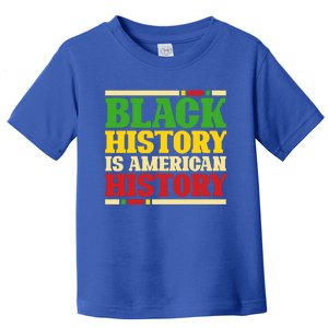 Black History Is American History Proud Black History Month Gift Toddler T-Shirt