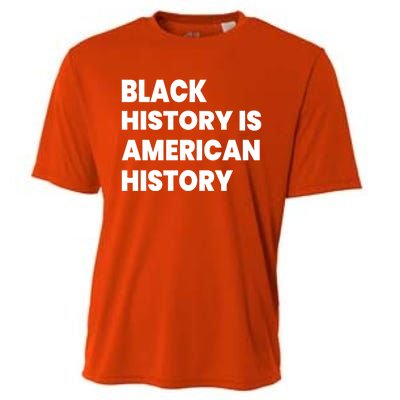 Black History Is American History Gift Cooling Performance Crew T-Shirt