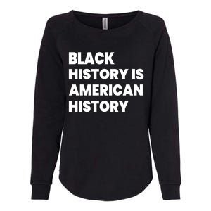 Black History Is American History Gift Womens California Wash Sweatshirt