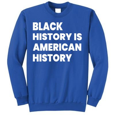 Black History Is American History Gift Sweatshirt