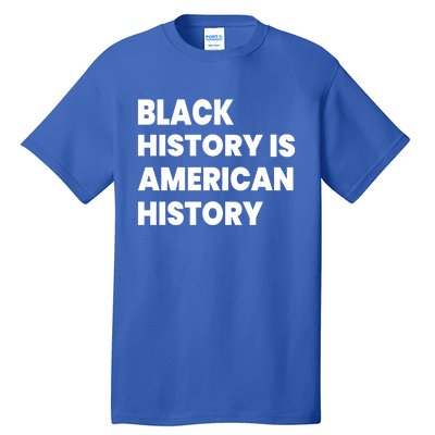 Black History Is American History Gift Tall T-Shirt