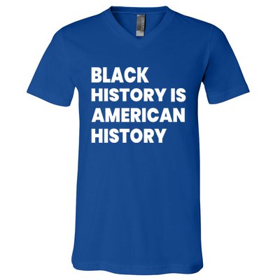 Black History Is American History Gift V-Neck T-Shirt