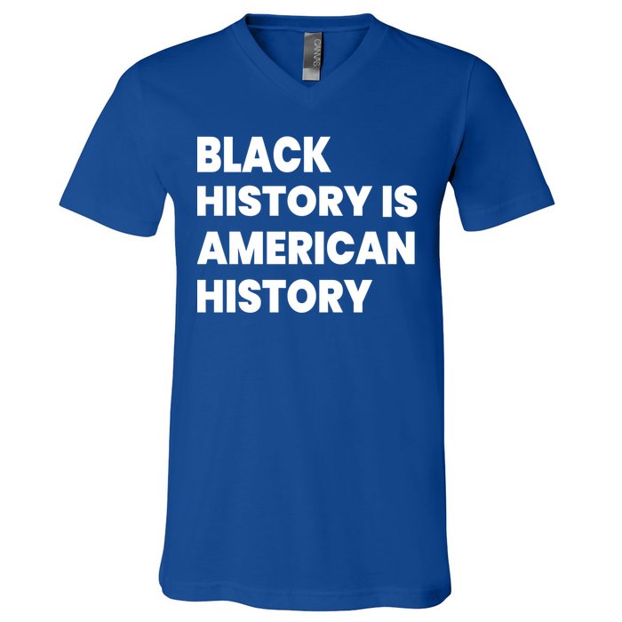 Black History Is American History Gift V-Neck T-Shirt