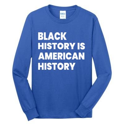 Black History Is American History Gift Tall Long Sleeve T-Shirt