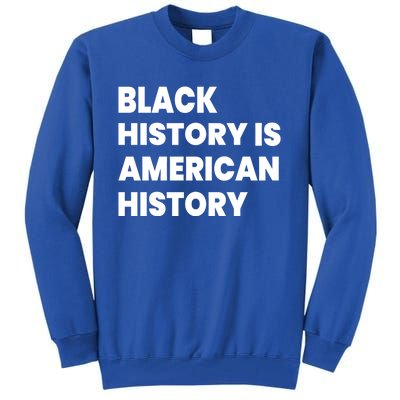 Black History Is American History Gift Tall Sweatshirt