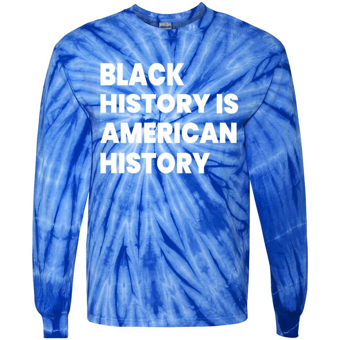 Black History Is American History Gift Tie-Dye Long Sleeve Shirt