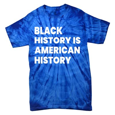 Black History Is American History Gift Tie-Dye T-Shirt