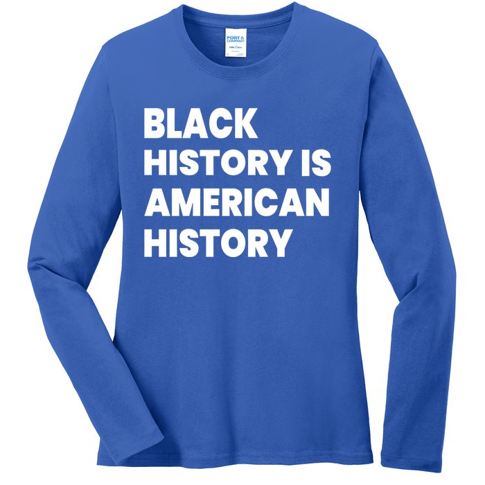 Black History Is American History Gift Ladies Long Sleeve Shirt