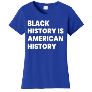 Black History Is American History Gift Women's T-Shirt