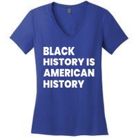 Black History Is American History Gift Women's V-Neck T-Shirt