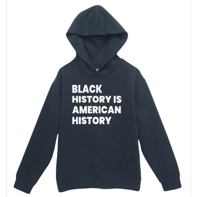 Black History Is American History Gift Urban Pullover Hoodie