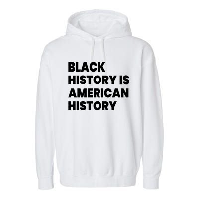 Black History Is American History Gift Garment-Dyed Fleece Hoodie