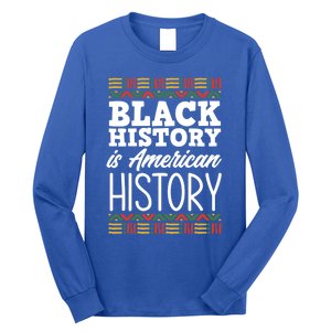 Black History Is American History Meaningful Gift Long Sleeve Shirt